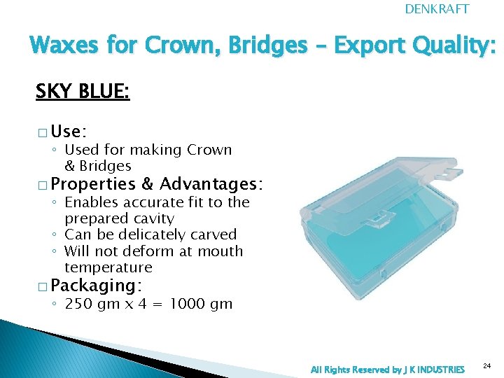 DENKRAFT Waxes for Crown, Bridges – Export Quality: SKY BLUE: � Use: ◦ Used