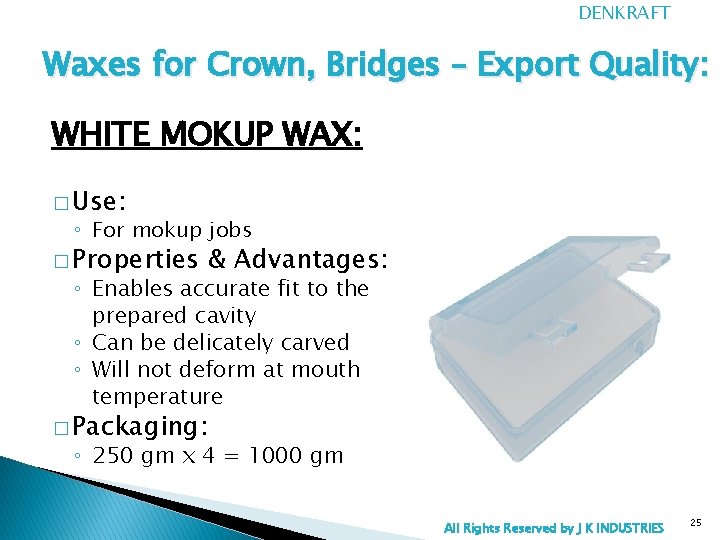 DENKRAFT Waxes for Crown, Bridges – Export Quality: WHITE MOKUP WAX: � Use: ◦