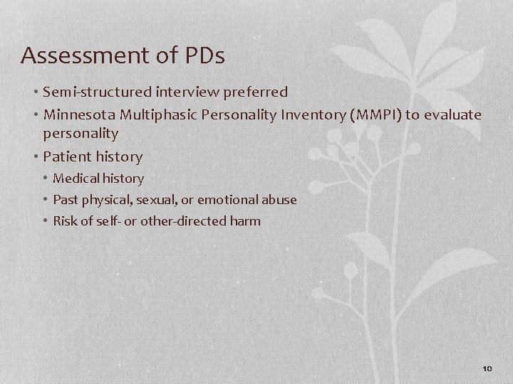 Assessment of PDs • Semi-structured interview preferred • Minnesota Multiphasic Personality Inventory (MMPI) to