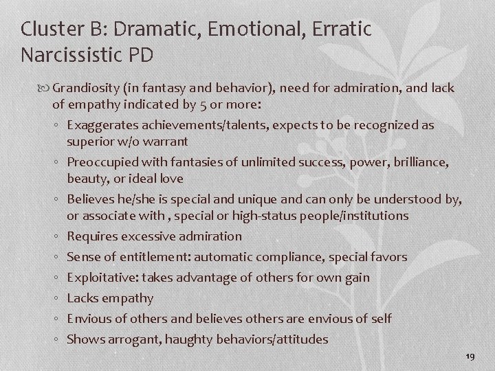 Cluster B: Dramatic, Emotional, Erratic Narcissistic PD Grandiosity (in fantasy and behavior), need for