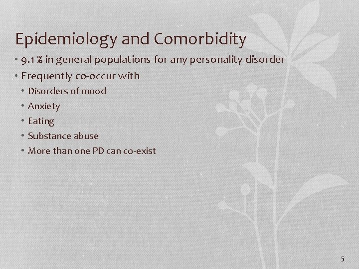 Epidemiology and Comorbidity • 9. 1 % in general populations for any personality disorder