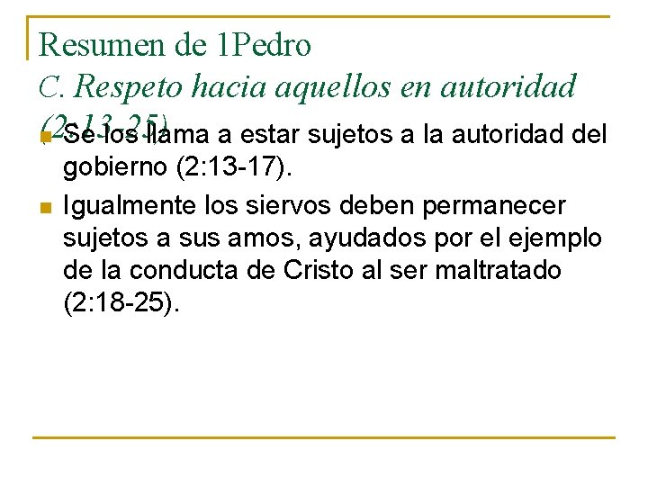 Resumen de 1 Pedro C. Respeto hacia aquellos en autoridad (2: 13 -25) n Resumen de 1 Pedro C. Respeto hacia aquellos en autoridad (2: 13 -25) n