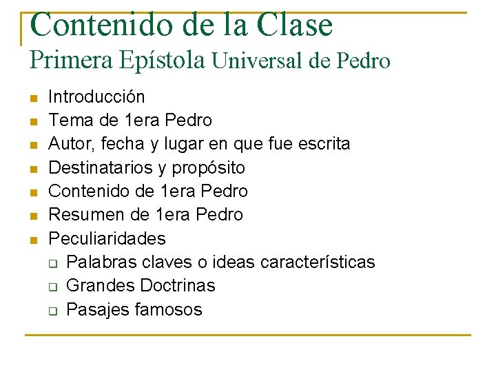 Contenido de la Clase Primera Epístola Universal de Pedro n n n n Introducción Contenido de la Clase Primera Epístola Universal de Pedro n n n n Introducción
