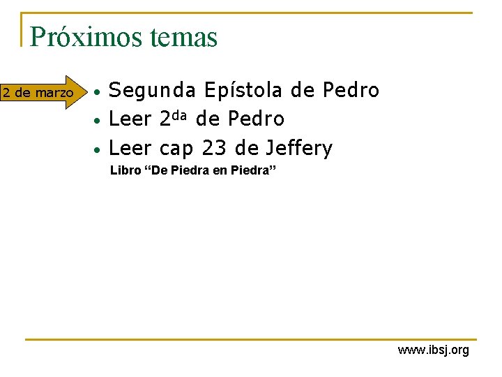 Próximos temas 2 de marzo • • • Segunda Epístola de Pedro Leer 2 Próximos temas 2 de marzo • • • Segunda Epístola de Pedro Leer 2