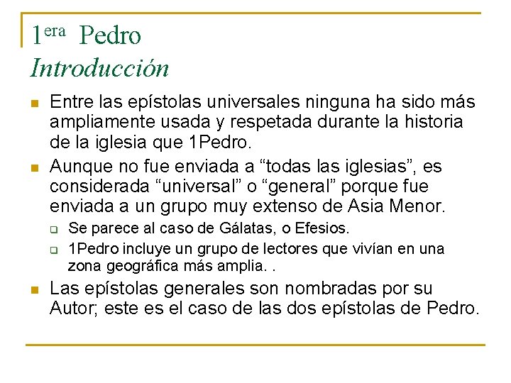 1 era Pedro Introducción n n Entre las epístolas universales ninguna ha sido más 1 era Pedro Introducción n n Entre las epístolas universales ninguna ha sido más