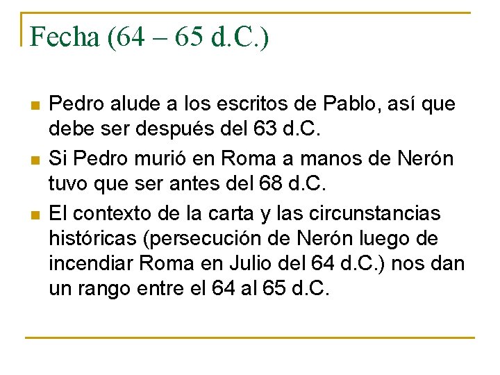 Fecha (64 – 65 d. C. ) n n n Pedro alude a los Fecha (64 – 65 d. C. ) n n n Pedro alude a los
