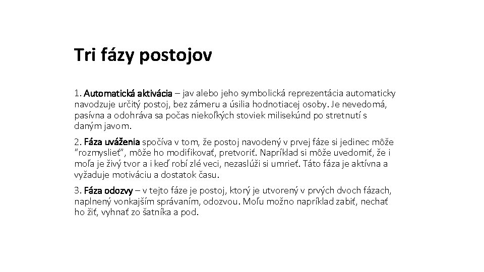 Tri fázy postojov 1. Automatická aktivácia – jav alebo jeho symbolická reprezentácia automaticky navodzuje