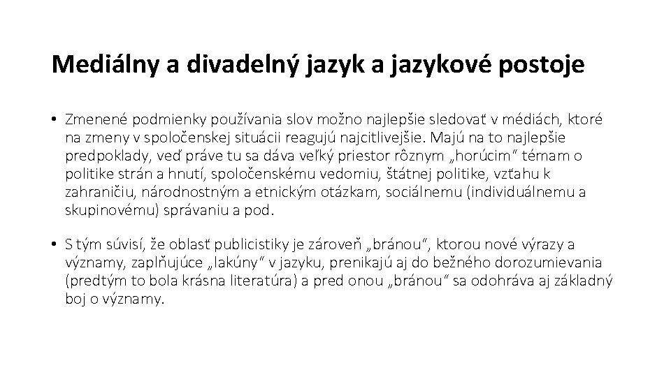 Mediálny a divadelný jazyk a jazykové postoje • Zmenené podmienky používania slov možno najlepšie