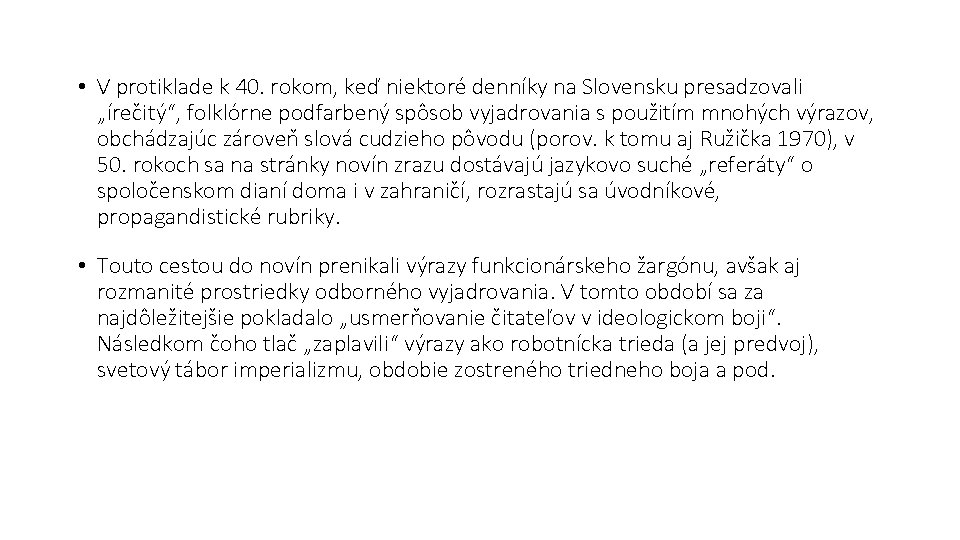  • V protiklade k 40. rokom, keď niektoré denníky na Slovensku presadzovali „írec