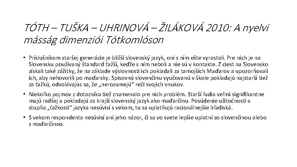 TÓTH – TUŠKA – UHRINOVÁ – ŽILÁKOVÁ 2010: A nyelvi másság dimenziói Tótkomlóson •