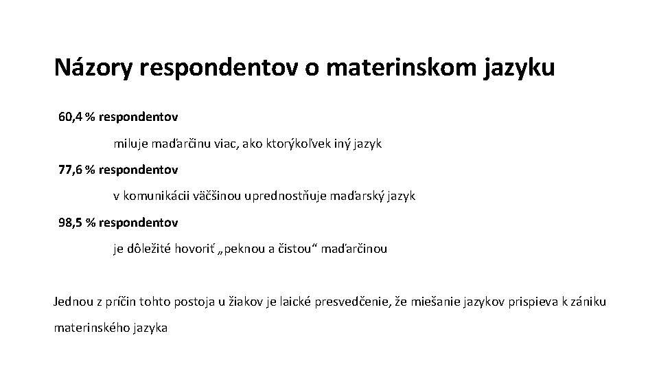 Názory respondentov o materinskom jazyku 60, 4 % respondentov miluje maďarčinu viac, ako ktorýkoľvek iný