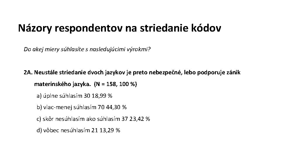 Názory respondentov na striedanie kódov Do akej miery súhlasíte s nasledujúcimi výrokmi? 2 A.