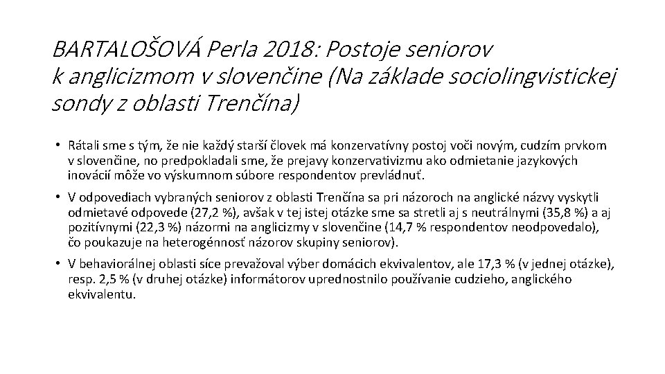 BARTALOŠOVÁ Perla 2018: Postoje seniorov k anglicizmom v slovenčine (Na základe sociolingvistickej sondy z