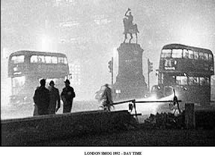 LONDON SMOG 1952 – DAY TIME LONDON SMOG 1952 – DAY TIME