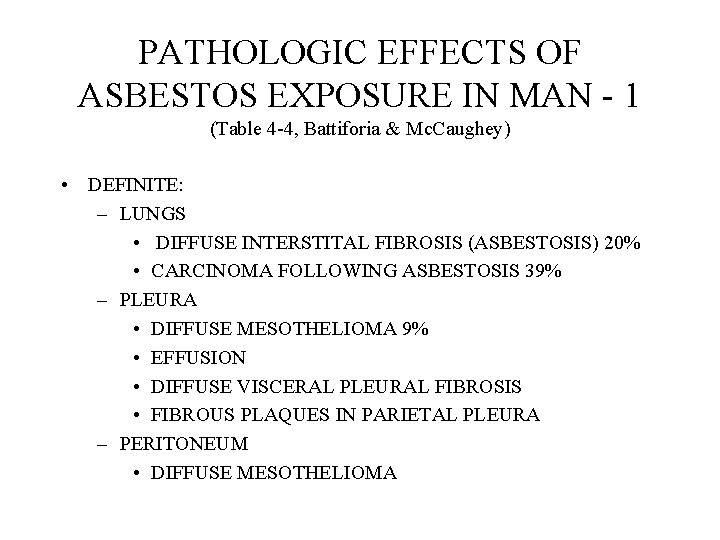PATHOLOGIC EFFECTS OF ASBESTOS EXPOSURE IN MAN - 1 (Table 4 -4, Battiforia & PATHOLOGIC EFFECTS OF ASBESTOS EXPOSURE IN MAN - 1 (Table 4 -4, Battiforia &