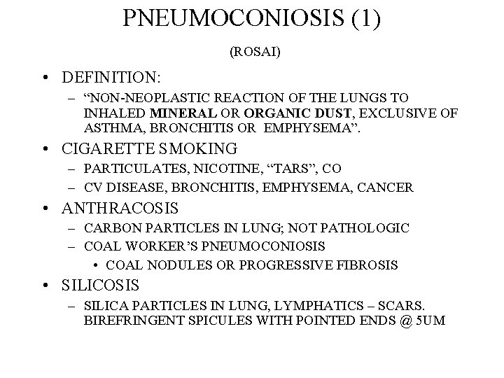 PNEUMOCONIOSIS (1) (ROSAI) • DEFINITION: – “NON-NEOPLASTIC REACTION OF THE LUNGS TO INHALED MINERAL PNEUMOCONIOSIS (1) (ROSAI) • DEFINITION: – “NON-NEOPLASTIC REACTION OF THE LUNGS TO INHALED MINERAL