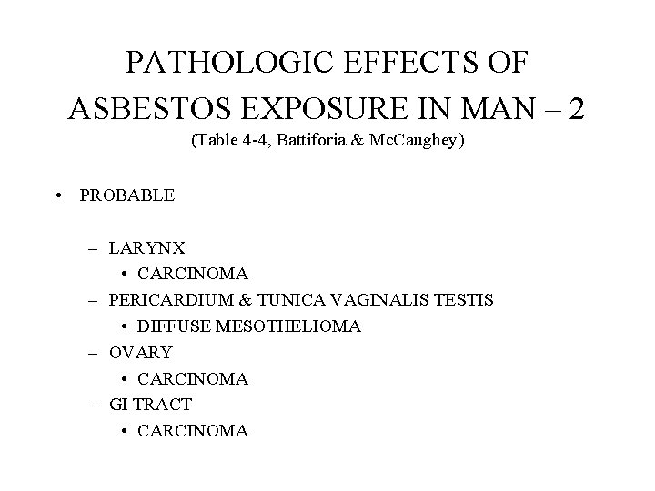 PATHOLOGIC EFFECTS OF ASBESTOS EXPOSURE IN MAN – 2 (Table 4 -4, Battiforia & PATHOLOGIC EFFECTS OF ASBESTOS EXPOSURE IN MAN – 2 (Table 4 -4, Battiforia &