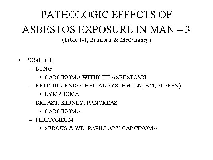 PATHOLOGIC EFFECTS OF ASBESTOS EXPOSURE IN MAN – 3 (Table 4 -4, Battiforia & PATHOLOGIC EFFECTS OF ASBESTOS EXPOSURE IN MAN – 3 (Table 4 -4, Battiforia &