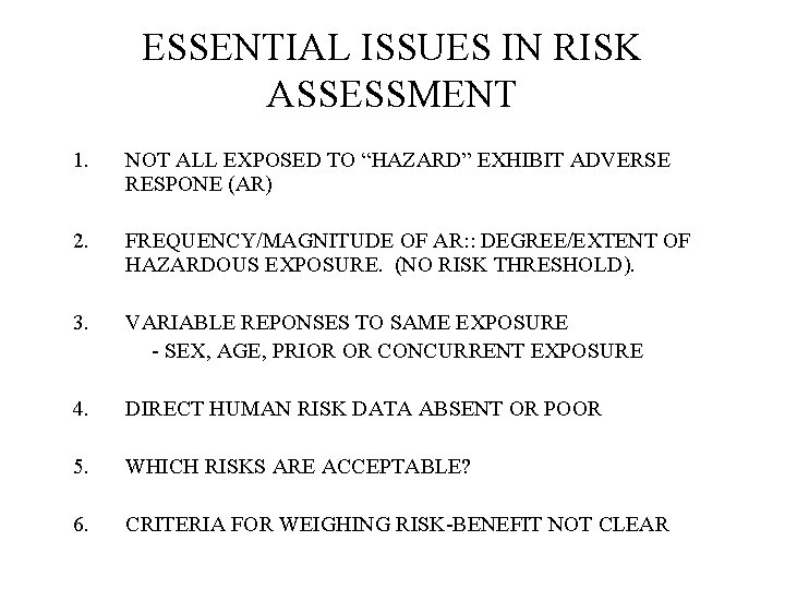 ESSENTIAL ISSUES IN RISK ASSESSMENT 1. NOT ALL EXPOSED TO “HAZARD” EXHIBIT ADVERSE RESPONE ESSENTIAL ISSUES IN RISK ASSESSMENT 1. NOT ALL EXPOSED TO “HAZARD” EXHIBIT ADVERSE RESPONE