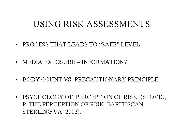 USING RISK ASSESSMENTS • PROCESS THAT LEADS TO “SAFE” LEVEL • MEDIA EXPOSURE – USING RISK ASSESSMENTS • PROCESS THAT LEADS TO “SAFE” LEVEL • MEDIA EXPOSURE –