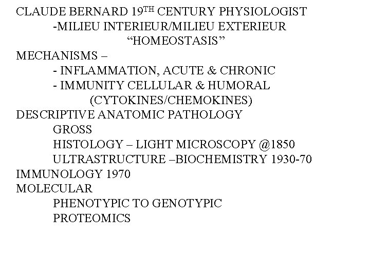 CLAUDE BERNARD 19 TH CENTURY PHYSIOLOGIST -MILIEU INTERIEUR/MILIEU EXTERIEUR “HOMEOSTASIS” MECHANISMS – - INFLAMMATION, CLAUDE BERNARD 19 TH CENTURY PHYSIOLOGIST -MILIEU INTERIEUR/MILIEU EXTERIEUR “HOMEOSTASIS” MECHANISMS – - INFLAMMATION,