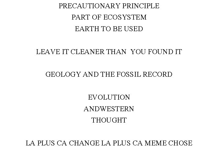 PRECAUTIONARY PRINCIPLE PART OF ECOSYSTEM EARTH TO BE USED LEAVE IT CLEANER THAN YOU PRECAUTIONARY PRINCIPLE PART OF ECOSYSTEM EARTH TO BE USED LEAVE IT CLEANER THAN YOU