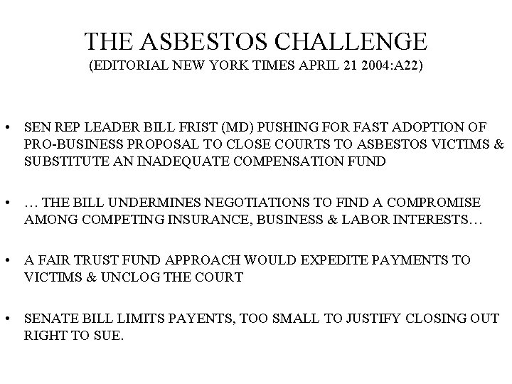 THE ASBESTOS CHALLENGE (EDITORIAL NEW YORK TIMES APRIL 21 2004: A 22) • SEN THE ASBESTOS CHALLENGE (EDITORIAL NEW YORK TIMES APRIL 21 2004: A 22) • SEN