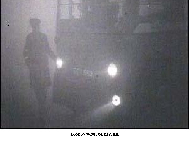 LONDON SMOG 1952, DAYTIME LONDON SMOG 1952, DAYTIME