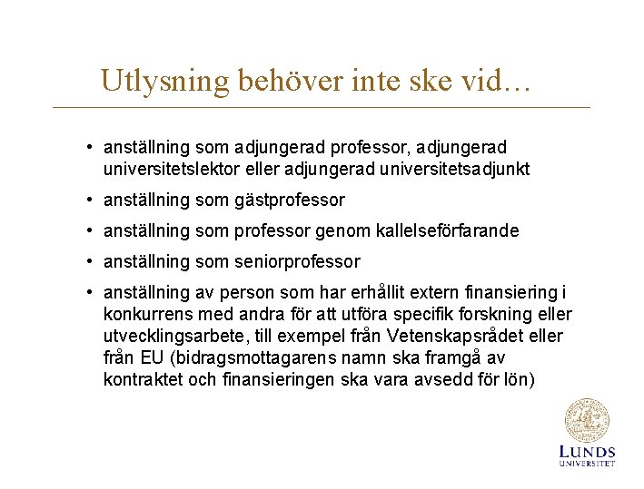 Utlysning behöver inte ske vid… • anställning som adjungerad professor, adjungerad universitetslektor eller adjungerad