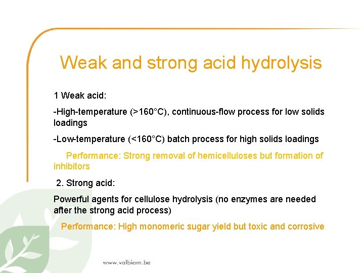 Weak and strong acid hydrolysis 1 Weak acid: -High-temperature (>160°C), continuous-flow process for low