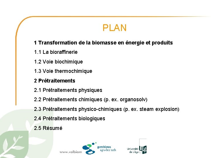 PLAN 1 Transformation de la biomasse en énergie et produits 1. 1 La bioraffinerie