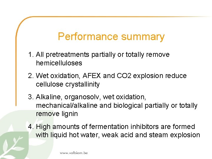 Performance summary 1. All pretreatments partially or totally remove hemicelluloses 2. Wet oxidation, AFEX