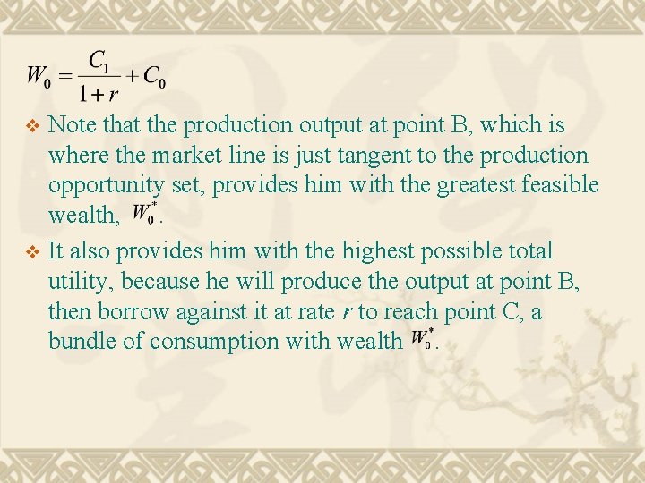 Note that the production output at point B, which is where the market line