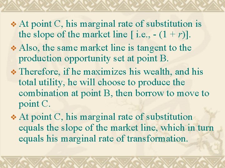 v At point C, his marginal rate of substitution is the slope of the