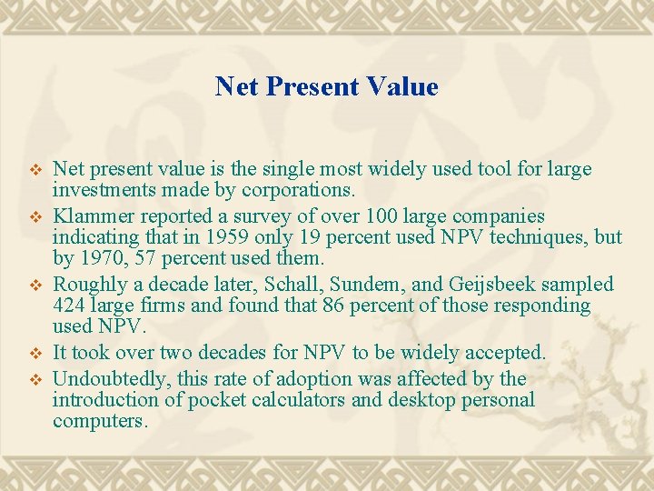 Net Present Value v v v Net present value is the single most widely