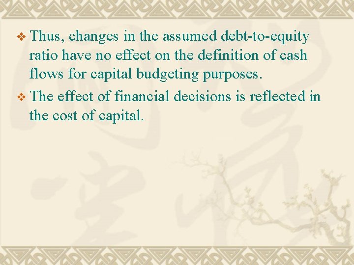 v Thus, changes in the assumed debt-to-equity ratio have no effect on the definition