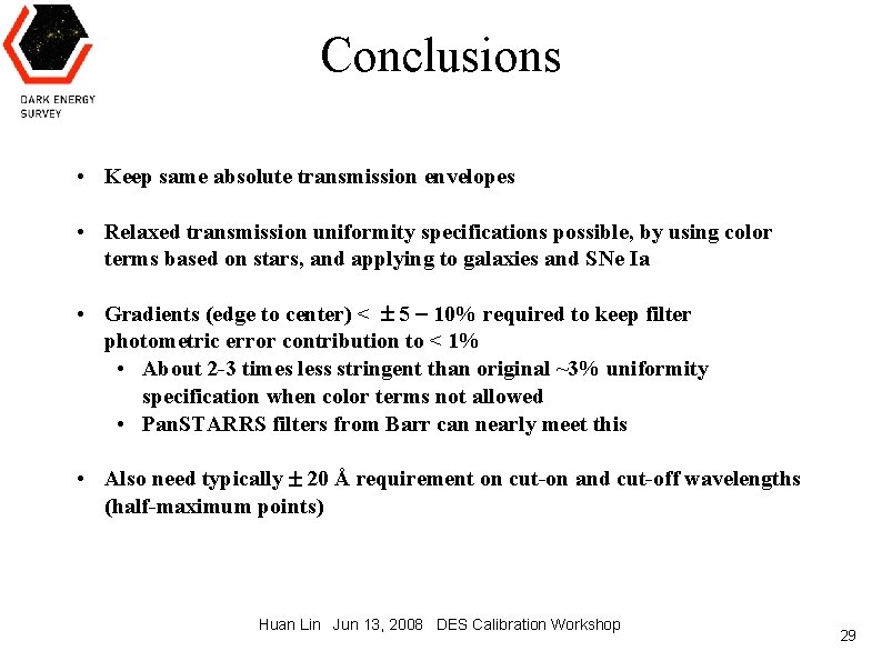 Conclusions • Keep same absolute transmission envelopes • Relaxed transmission uniformity specifications possible, by