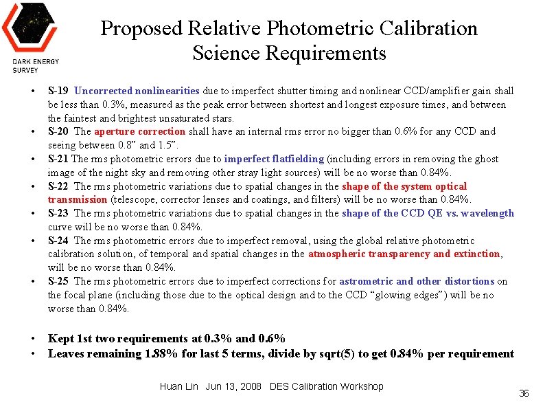 Proposed Relative Photometric Calibration Science Requirements • • • S-19 Uncorrected nonlinearities due to