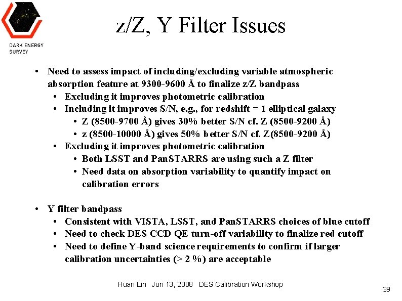 z/Z, Y Filter Issues • Need to assess impact of including/excluding variable atmospheric absorption