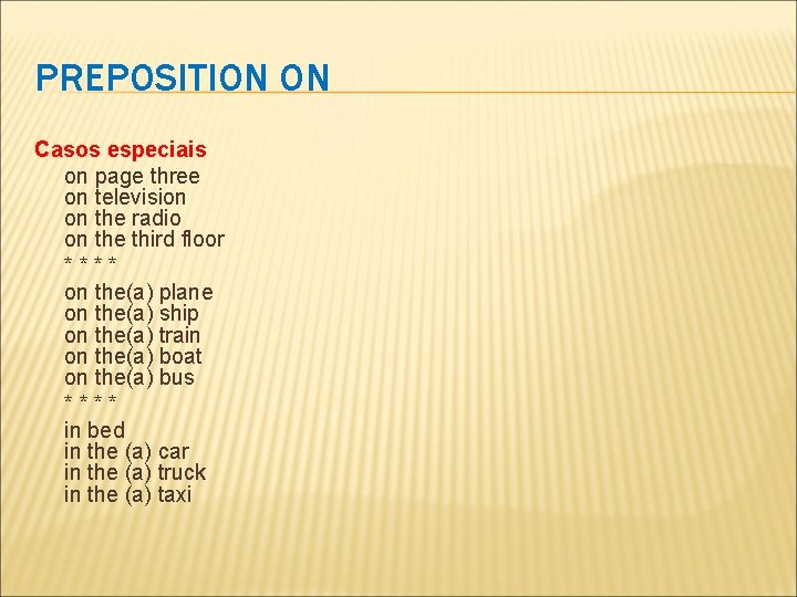 PREPOSITION ON Casos especiais on page three on television on the radio on the