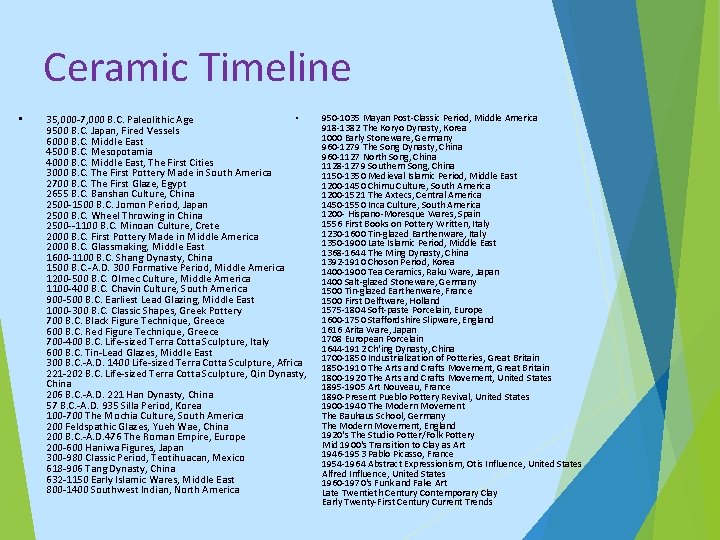 Ceramic Timeline • • 35, 000 -7, 000 B. C. Paleolithic Age 9500 B.