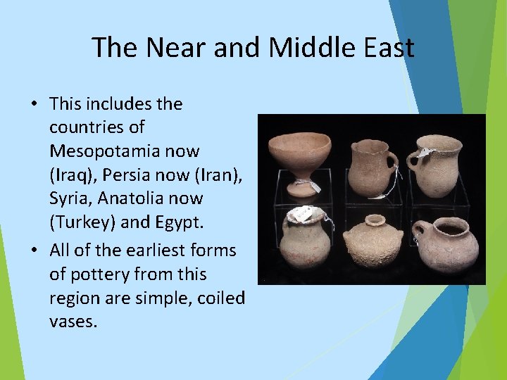 The Near and Middle East • This includes the countries of Mesopotamia now (Iraq),