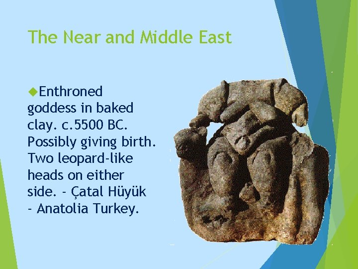 The Near and Middle East Enthroned goddess in baked clay. c. 5500 BC. Possibly