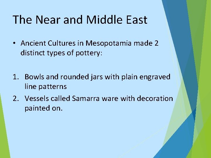 The Near and Middle East • Ancient Cultures in Mesopotamia made 2 distinct types