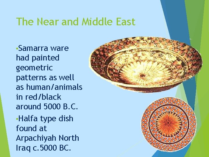 The Near and Middle East • Samarra ware had painted geometric patterns as well