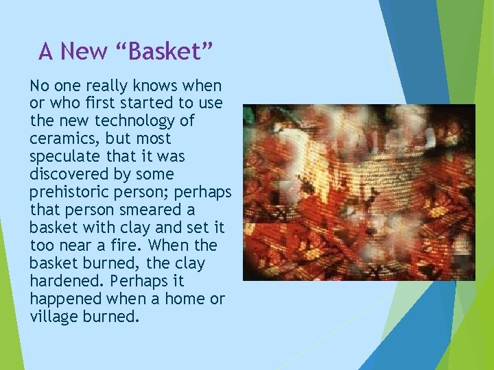 A New “Basket” No one really knows when or who first started to use