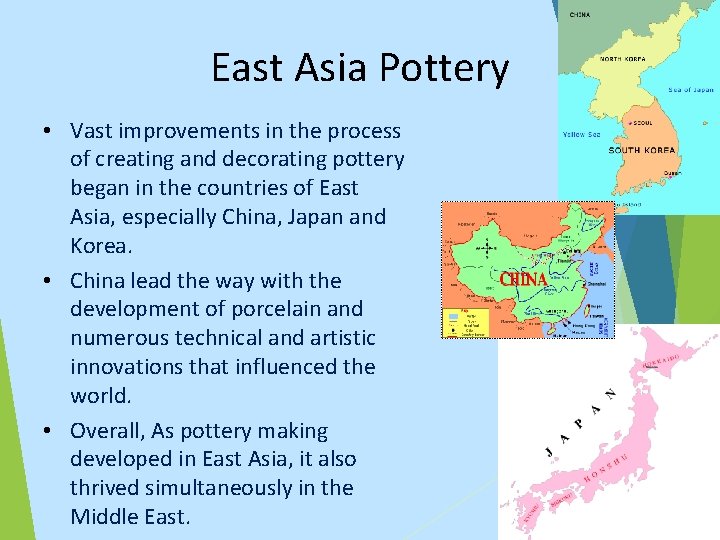 East Asia Pottery • Vast improvements in the process of creating and decorating pottery