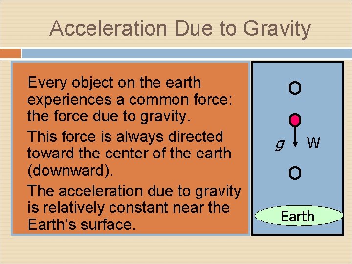 Acceleration Due to Gravity o o o Every object on the earth experiences a Acceleration Due to Gravity o o o Every object on the earth experiences a