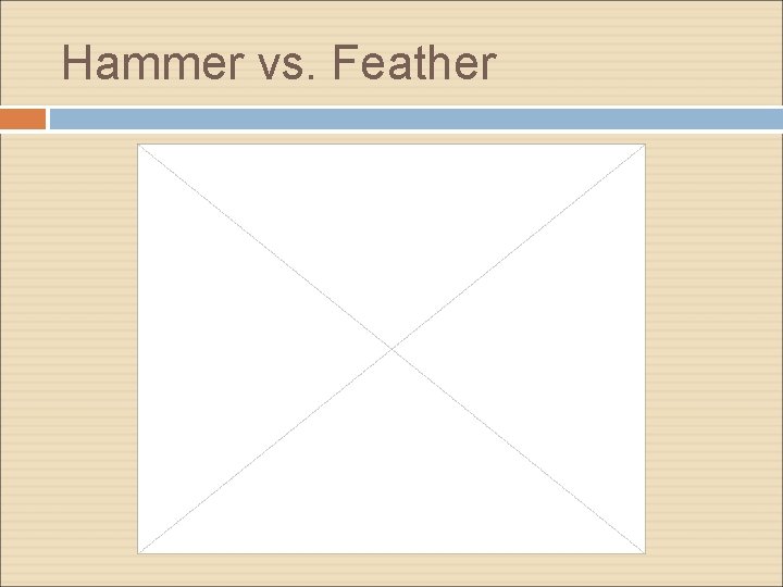 Hammer vs. Feather Hammer vs. Feather