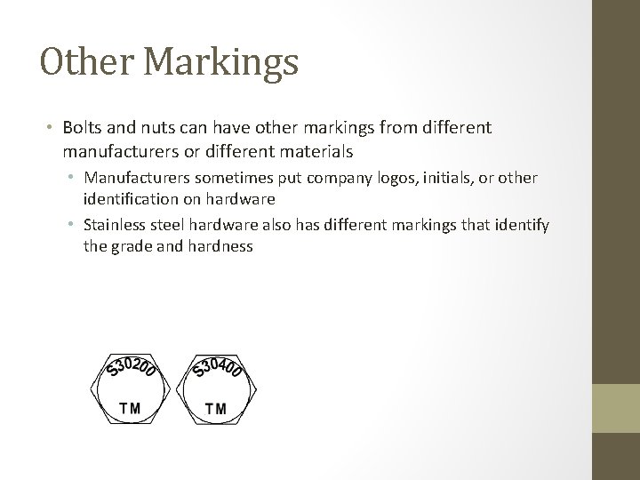 Other Markings • Bolts and nuts can have other markings from different manufacturers or